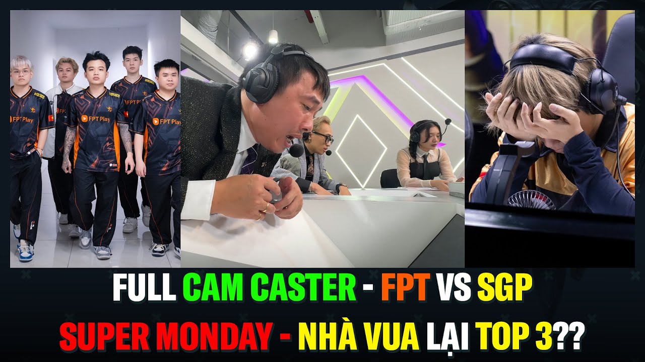 Full Cam Caster: SGP vs FPT - NHÀ VUA NÀO LẠI TOP 3??? | BLV Thanh Tùng