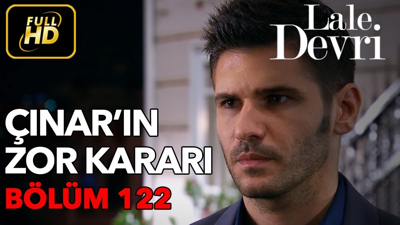 Lale Devri 122. Bölüm / Full HD (Tek Parça) - Çınar'ın Zor Kararı