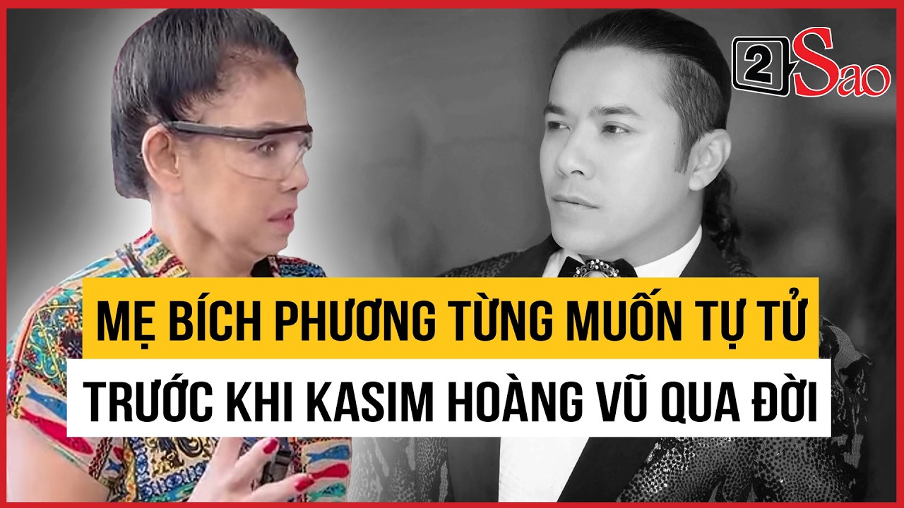 Mẹ Bích Phương từng muốn tự tử trước khi Kasim Hoàng Vũ qua đời | TIN GIẢI TRÍ