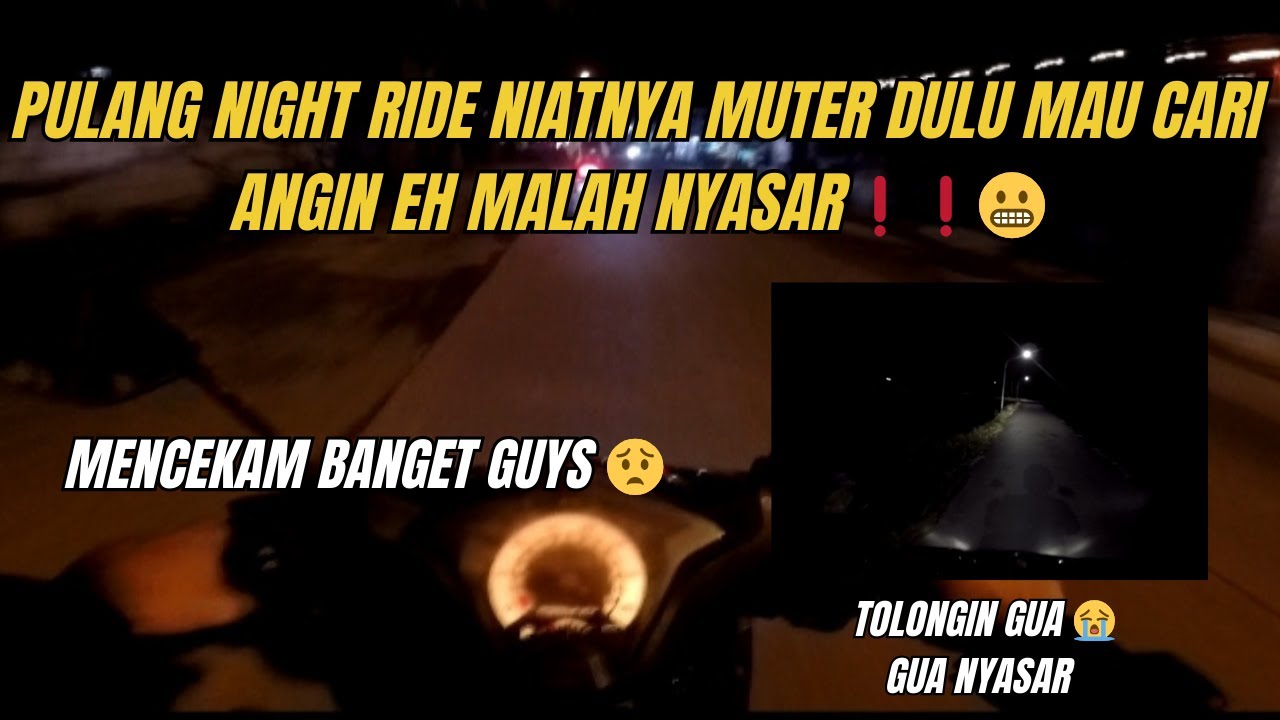 Pulang Night Ride Malah Nyasar ❗😟