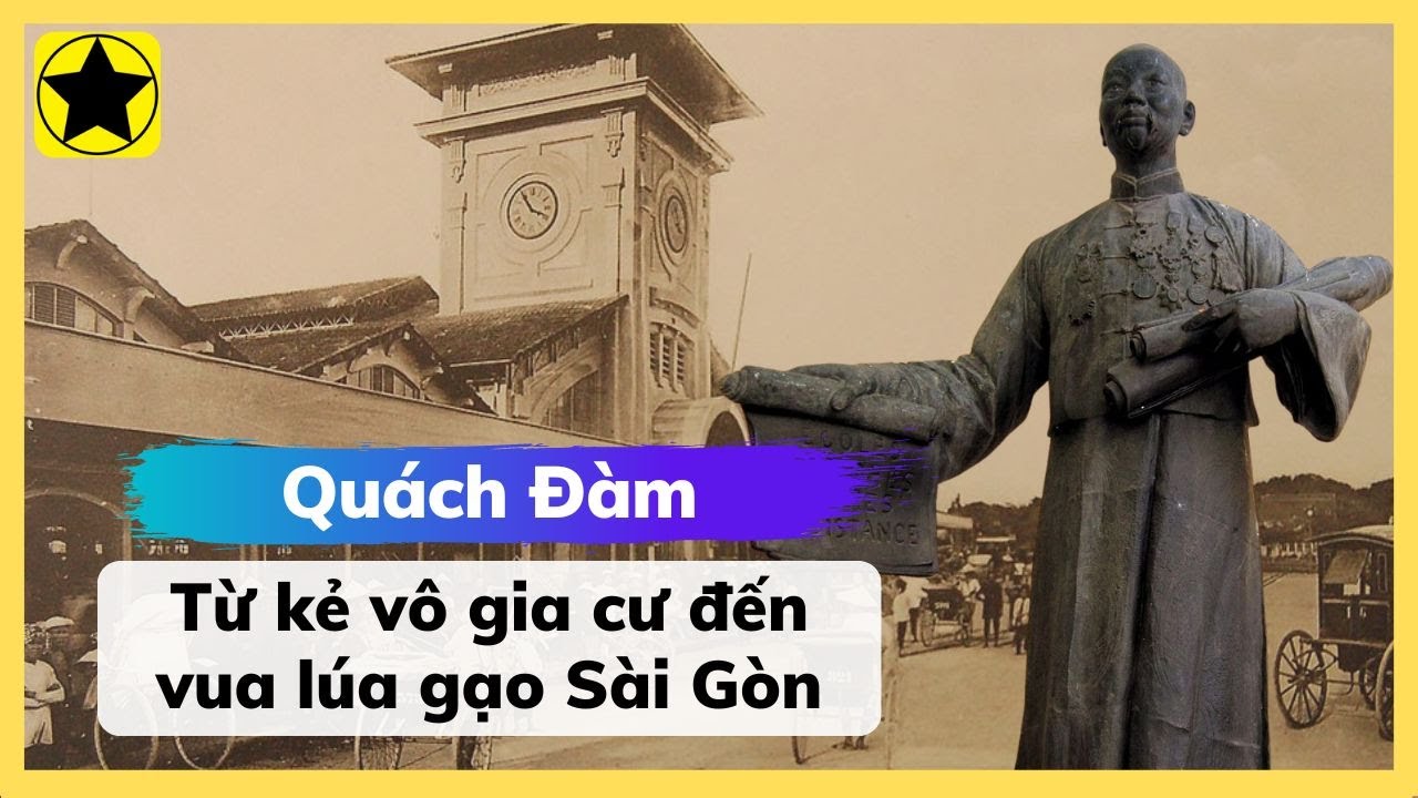 Quách Đàm - Từ Kẻ Vô Gia Cư Đến Vua Lúa Gạo Sài Gòn
