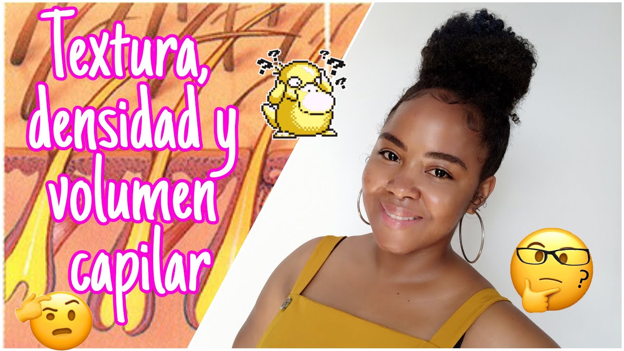 TEXTURA, DENSIDAD Y VOLUMEN CAPILAR/Conoce tu cabello no te dejes confundir.