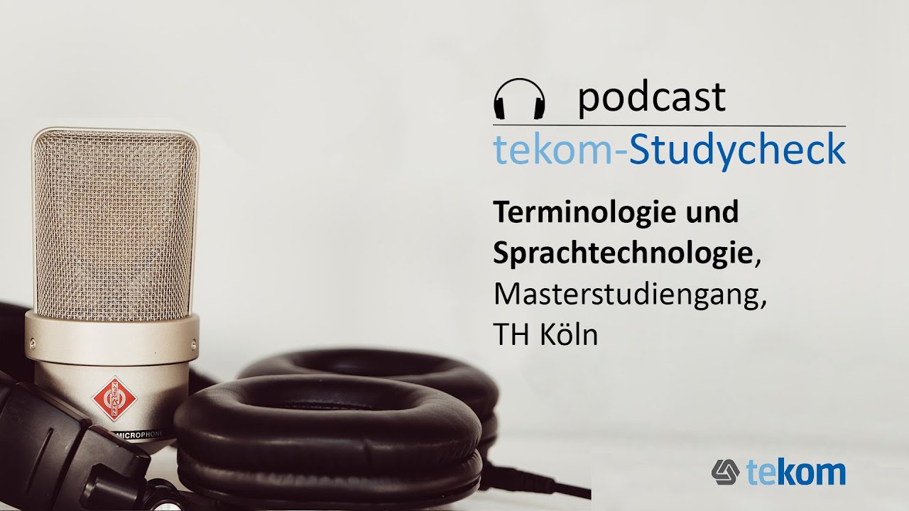 Podcast #tekom-Studycheck: Masterstudiengang &bdquo;Terminologie und Sprachtechnologie&ldquo;, TH K&ouml;ln