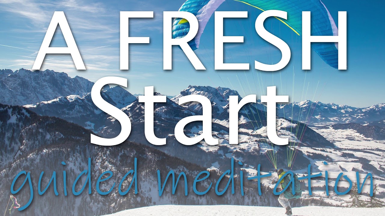 A Fresh Start ~ A New You ~ the Possibilities are Endless ~ Guided Meditation