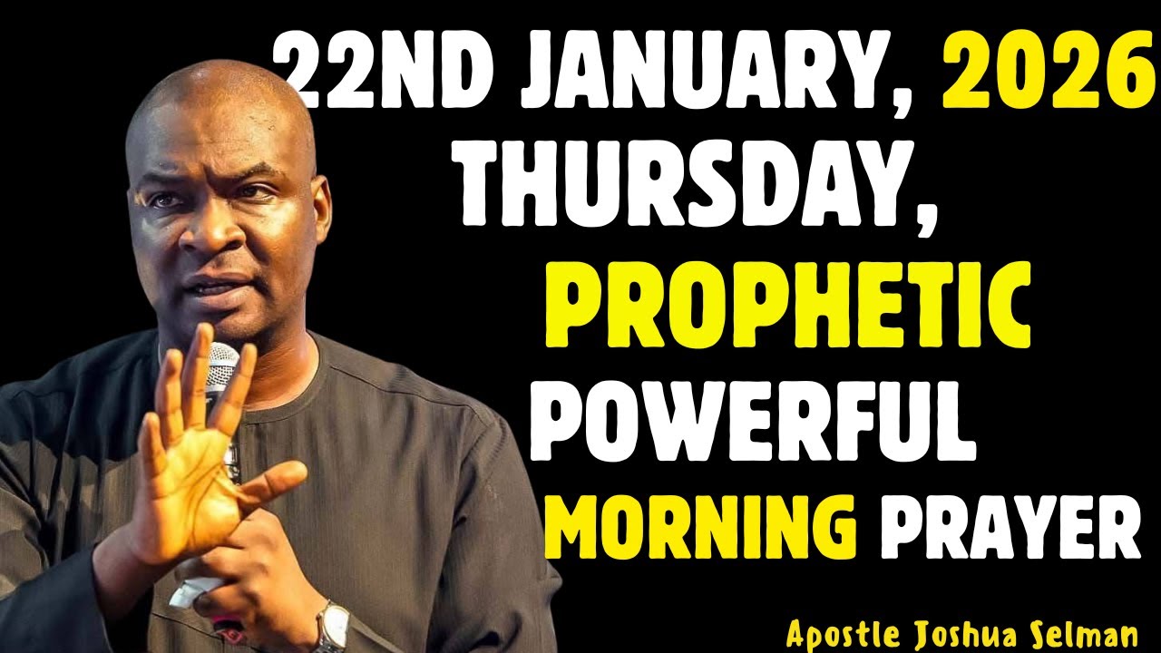 22ND JANUARY, THURSDAY 2026,MOST POWERFUL, SPIRITUAL MORNING WARFARE PRAYER BY APOSTLE JOSHUA SELMAN