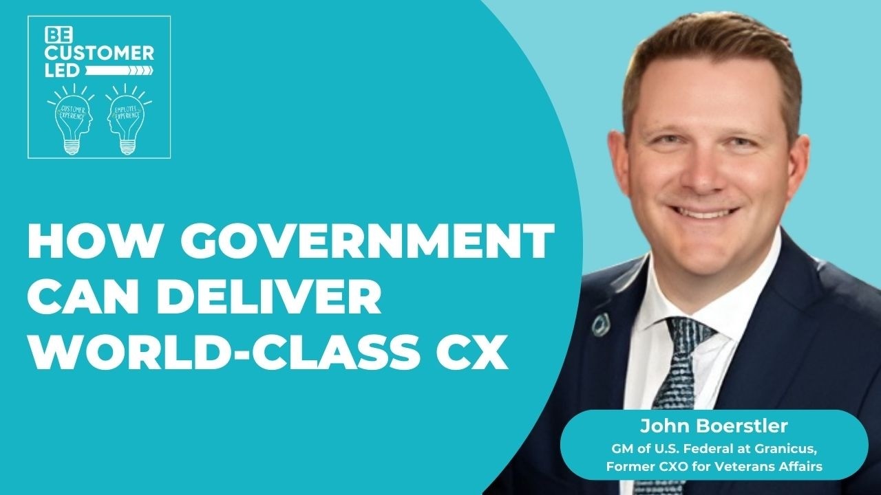 John Boerstler on How Government Can Still Deliver World-Class CX