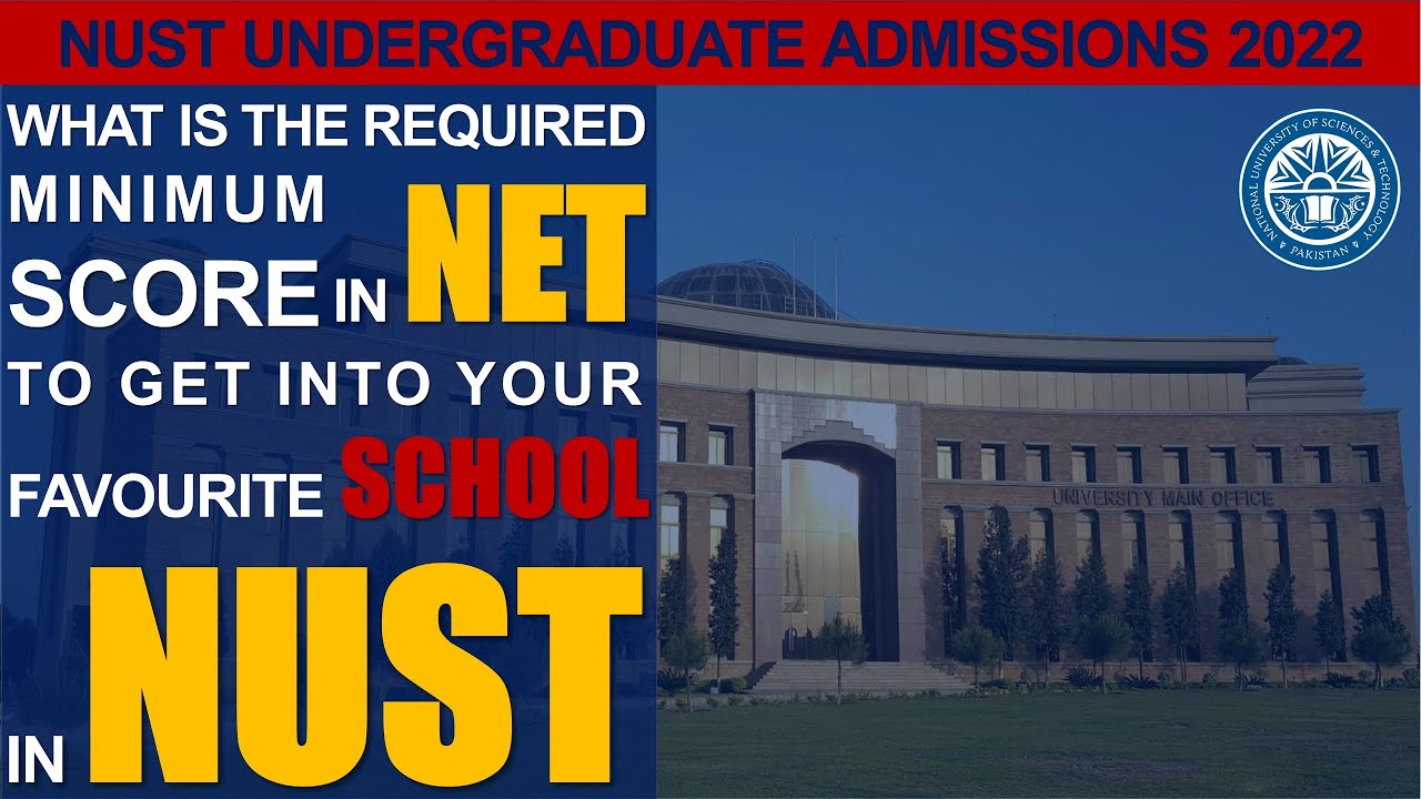 Minimum Marks in NET to get into NUST | NUST Undergraduate Admissions 2022