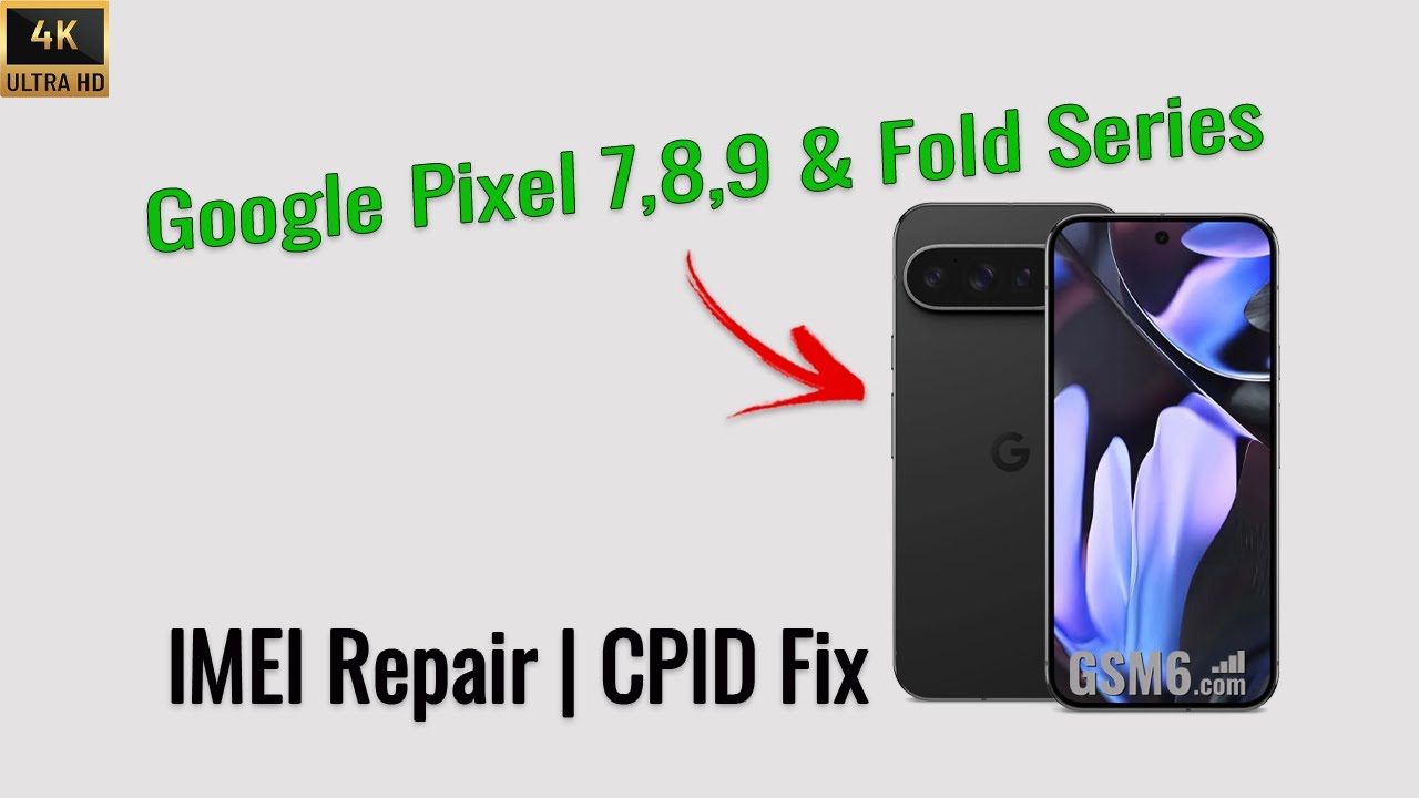 Исправление IMEI и CPID на Google Pixel 7, 8, 9 и Fold — полное руководство по ремонту с бесплатн...