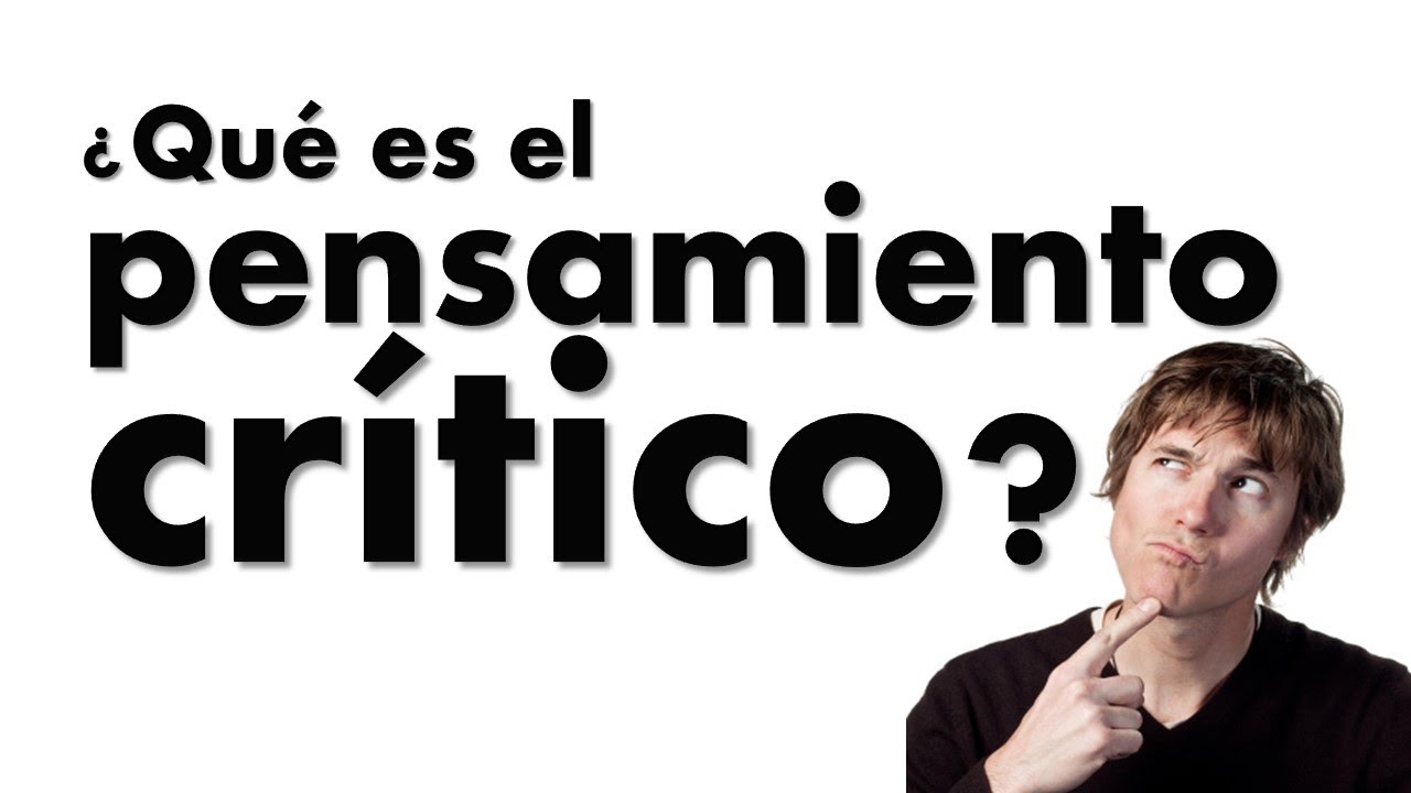 ¿Qué es el pensamiento crítico? - Pensamiento crítico