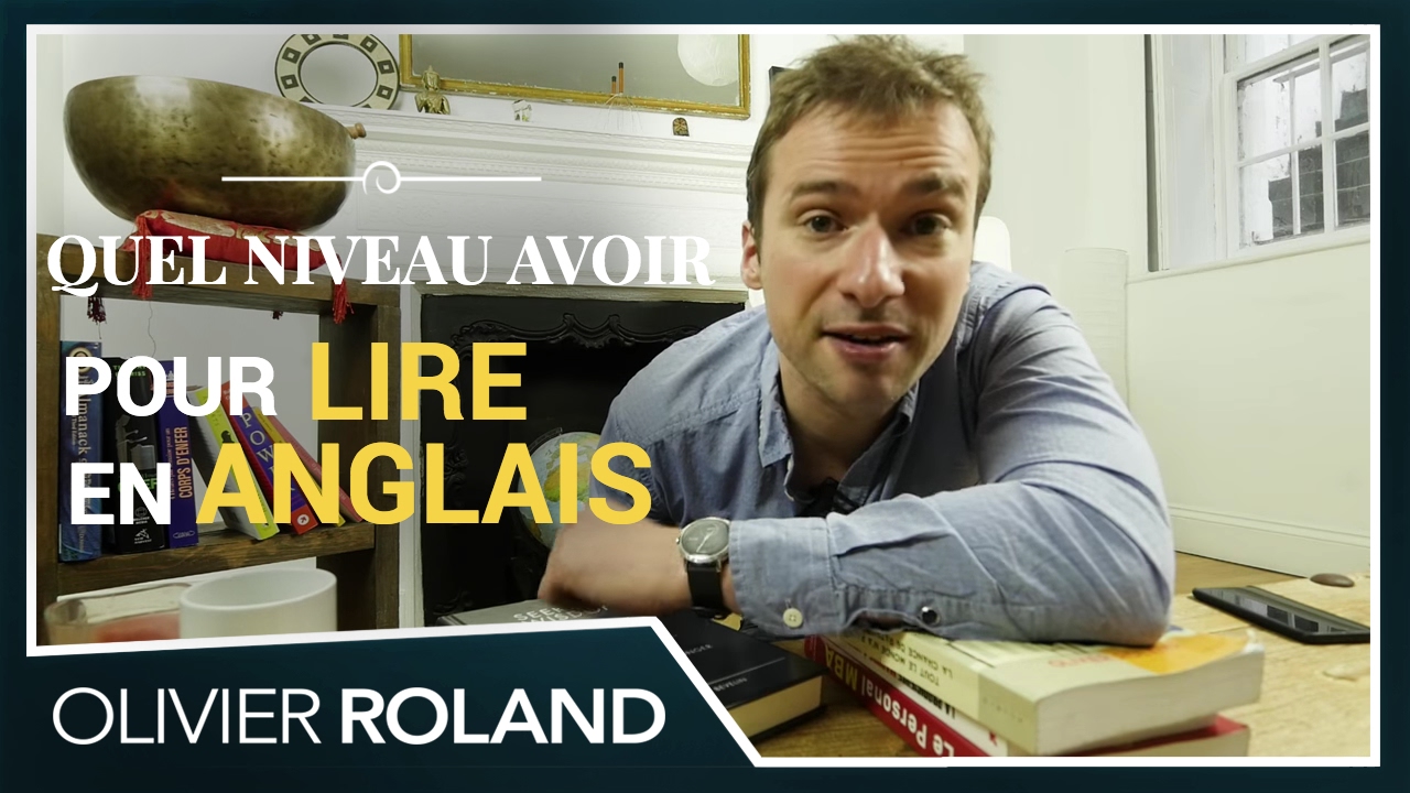 Quel niveau devez-vous avoir pour LIRE un livre en ANGLAIS (ou une autre langue) ? (297/365)