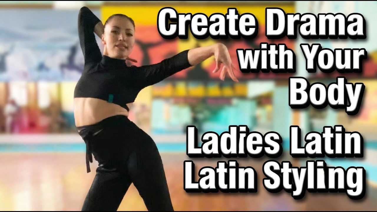 Create Drama with Your Body: Ladies Latin Styling