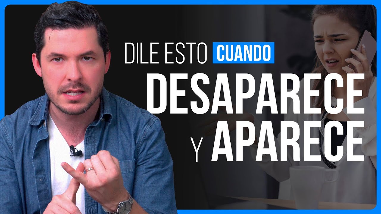 DILE ESTO CUANDO SE DESAPARECE Y APARECE | ¡DALE UNA LECCIÓN! 6 RESPUESTAS | JORGE LOZANO H.