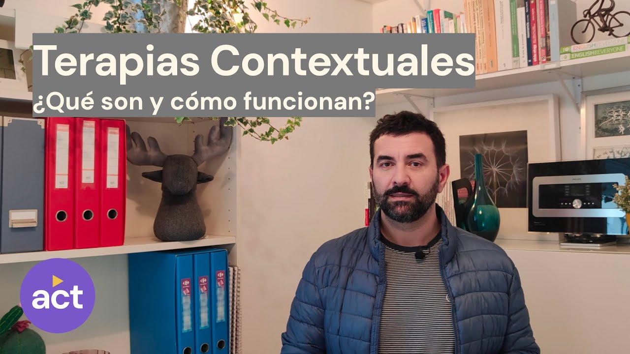 Terapias Contextuales. En qu&eacute; se basan y c&oacute;mo se trabaja con ellas.