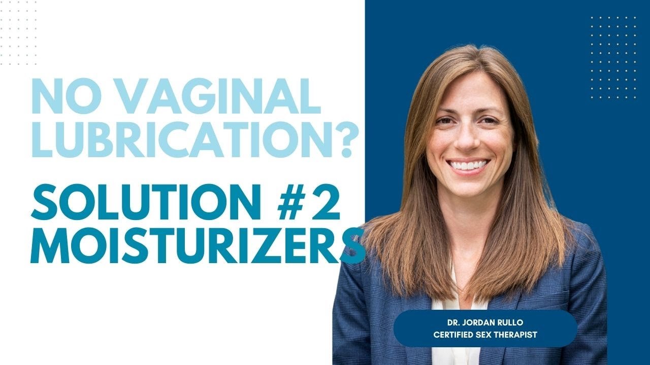 Lack of Vaginal Lubrication? Solution #2: Moisturizers