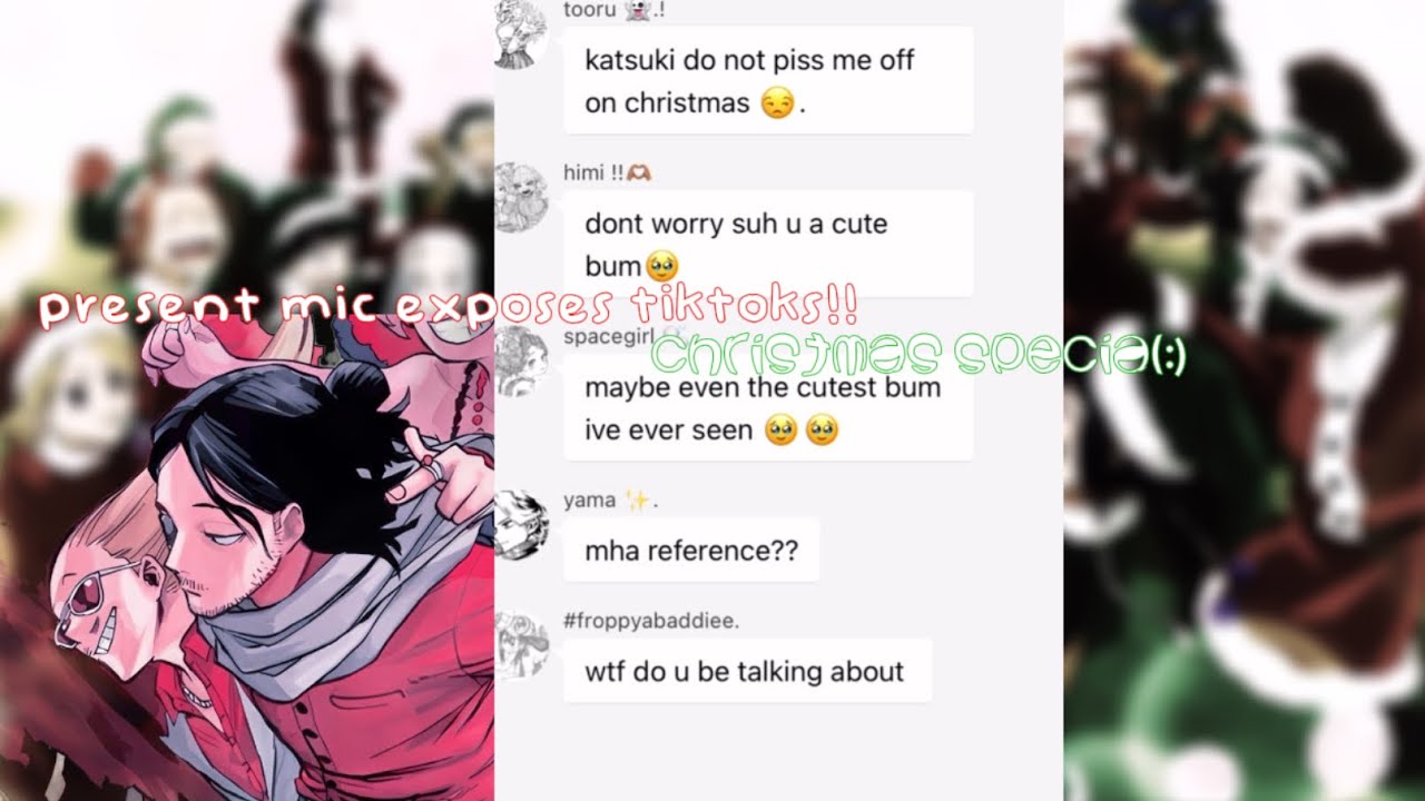 present mic exposes tiktoks! | christmas special | inspired by @todobabez !!!!! | read desc | charm🎀