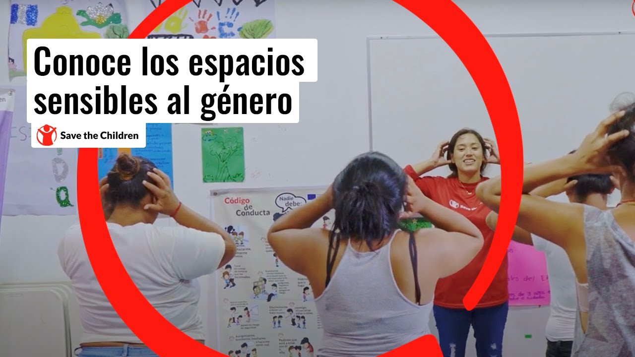 Conoce los espacios sensibles al género | Save the Children
