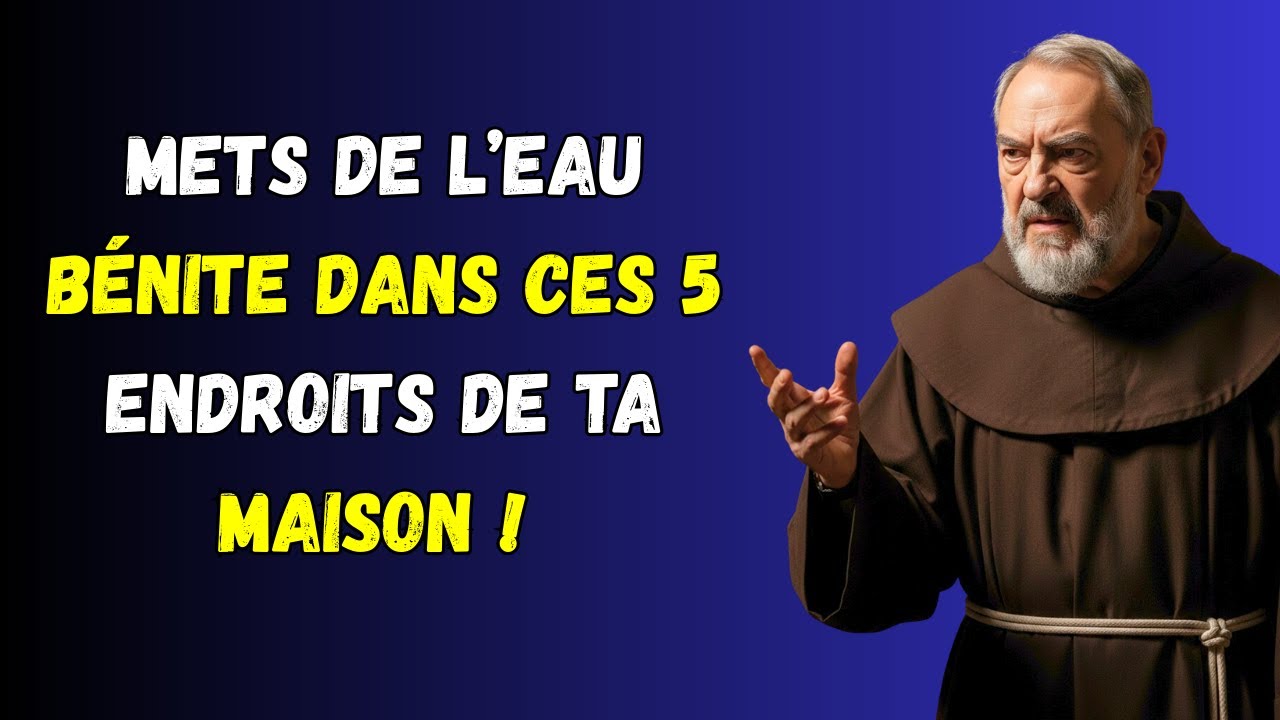 Père Pio RÉVÈLE : Mets de l’EAU BÉNITE en ces 5 lieux de ta maison et observe DIEU agir