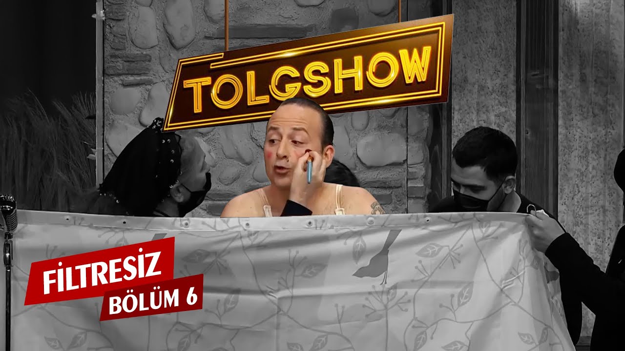 TOLGSHOW Filtresiz 6. Bölüm (Tek Parça)