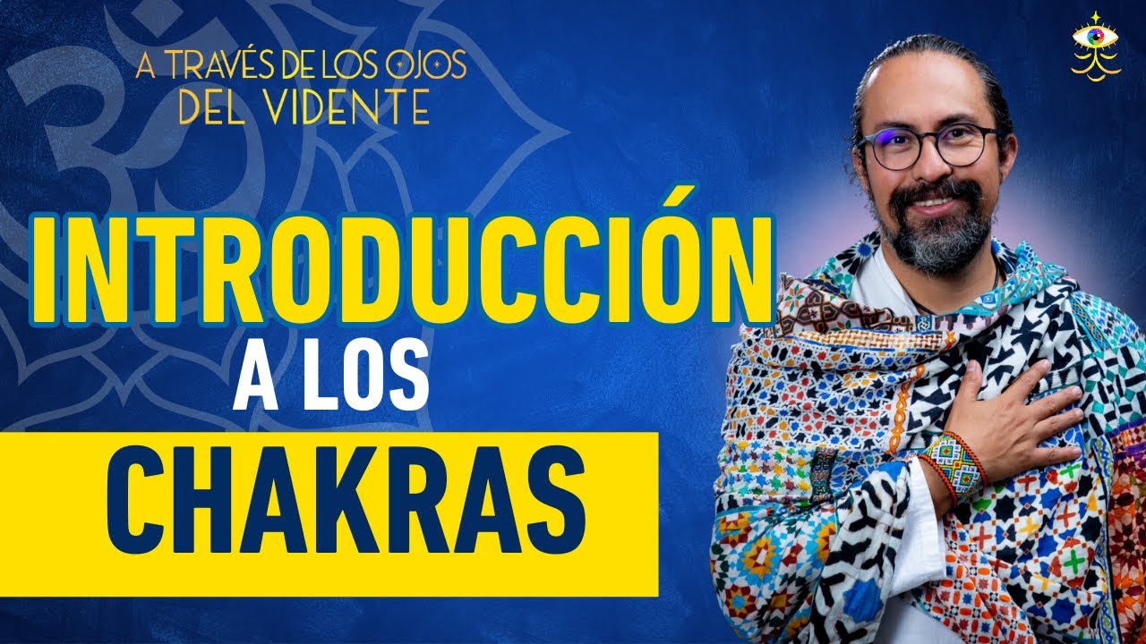 EXPLORANDO los CHAKRAS: INTRODUCCI&Oacute;N a la ENERG&Iacute;A SUTIL INTERIOR | Fer Broca