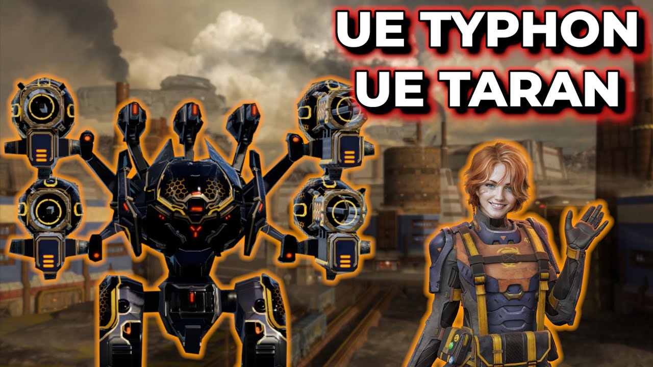 WR - UE Taran UE Typhon Slaying All Of The Meta | War Robots