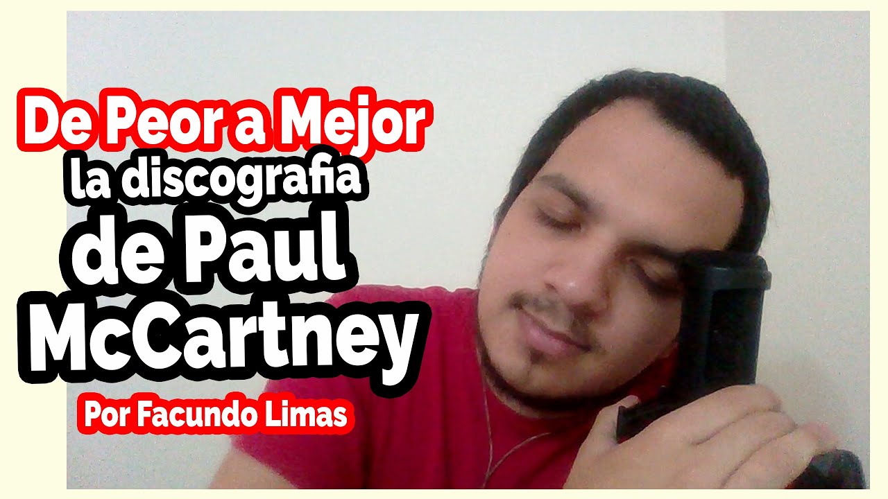 De Peor A Mejor La Discografía de Paul McCartney por Facundo Limas