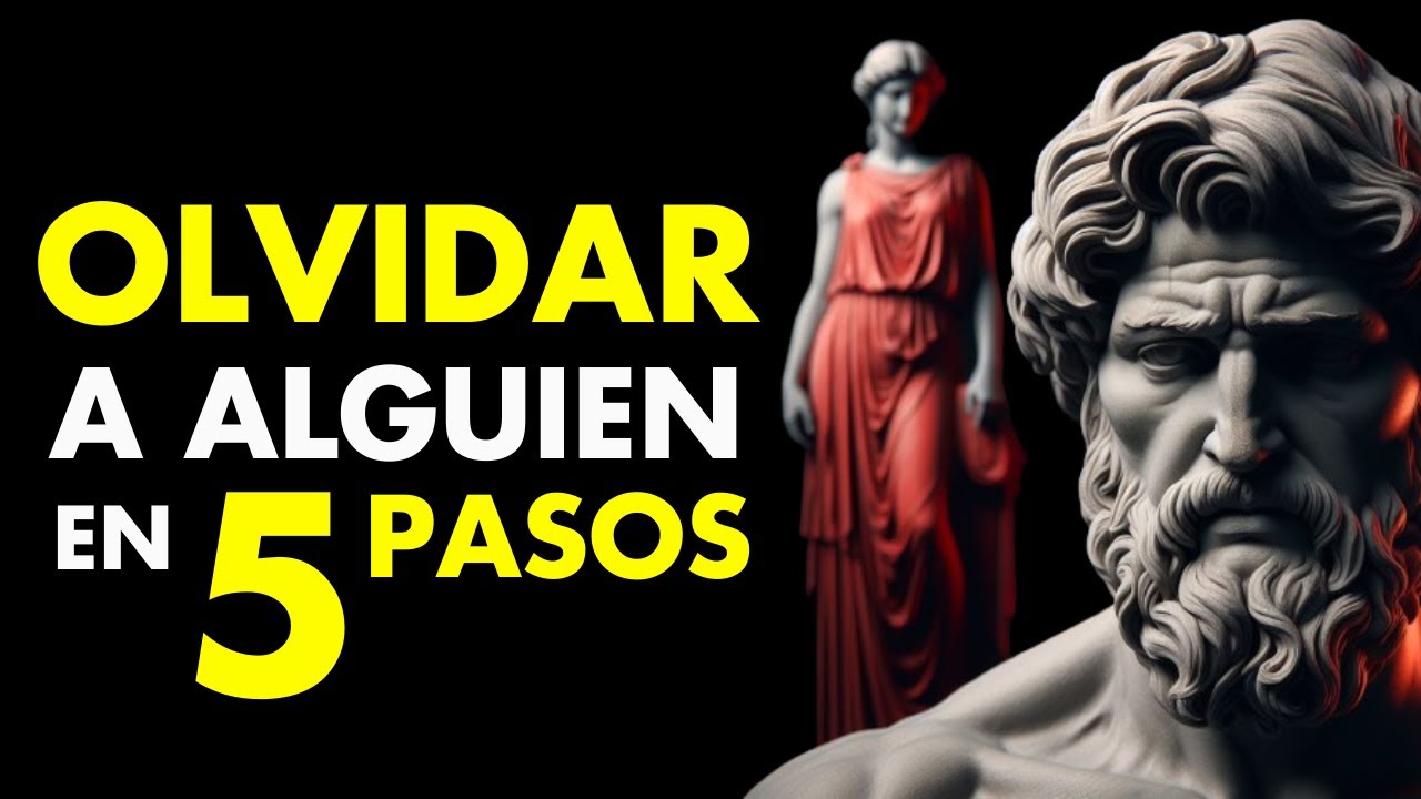 CÓMO OLVIDAR a Alguien para Siempre - 5 Pasos para Superar Rápidamente a un Amor | Estoicismo