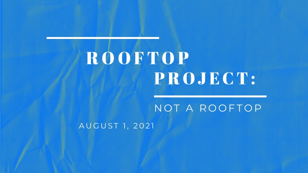 Rooftop Project: Not A Rooftop