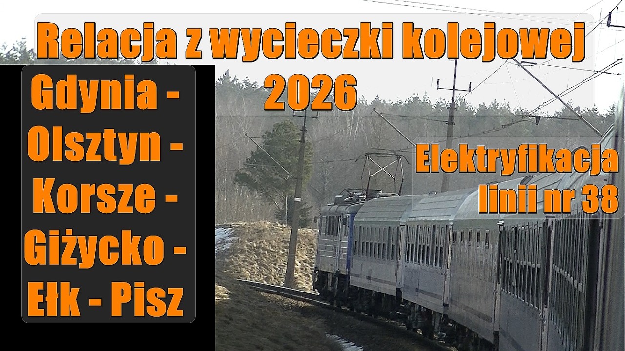 Wycieczka kolejowa Gdynia - Elbląg - Olsztyn - Korsze - Giżycko - Ełk - Pisz - Iława linia nr 38