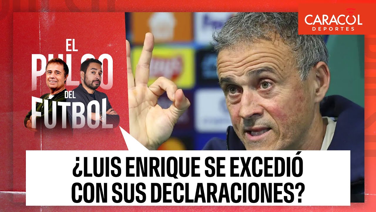 ¿Luis Enrique se excedió con sus declaraciones? | El Pulso del Fútbol
