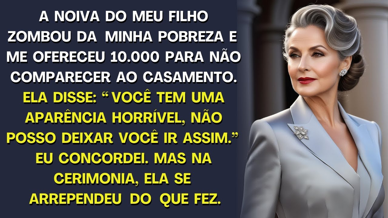 A noiva do meu filho zombou da minha pobreza e me ofereceu 10 000 para não comparecer ao casamento