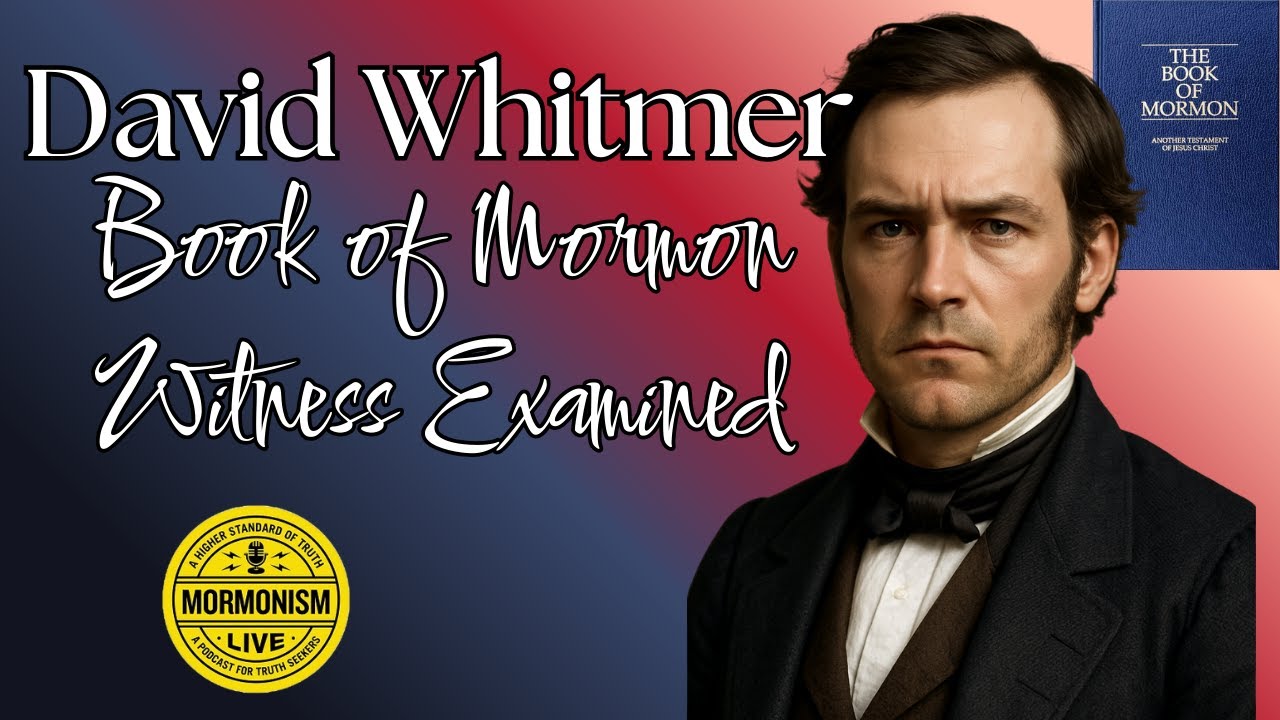David Whitmer: Book of Mormon Witness Examined!