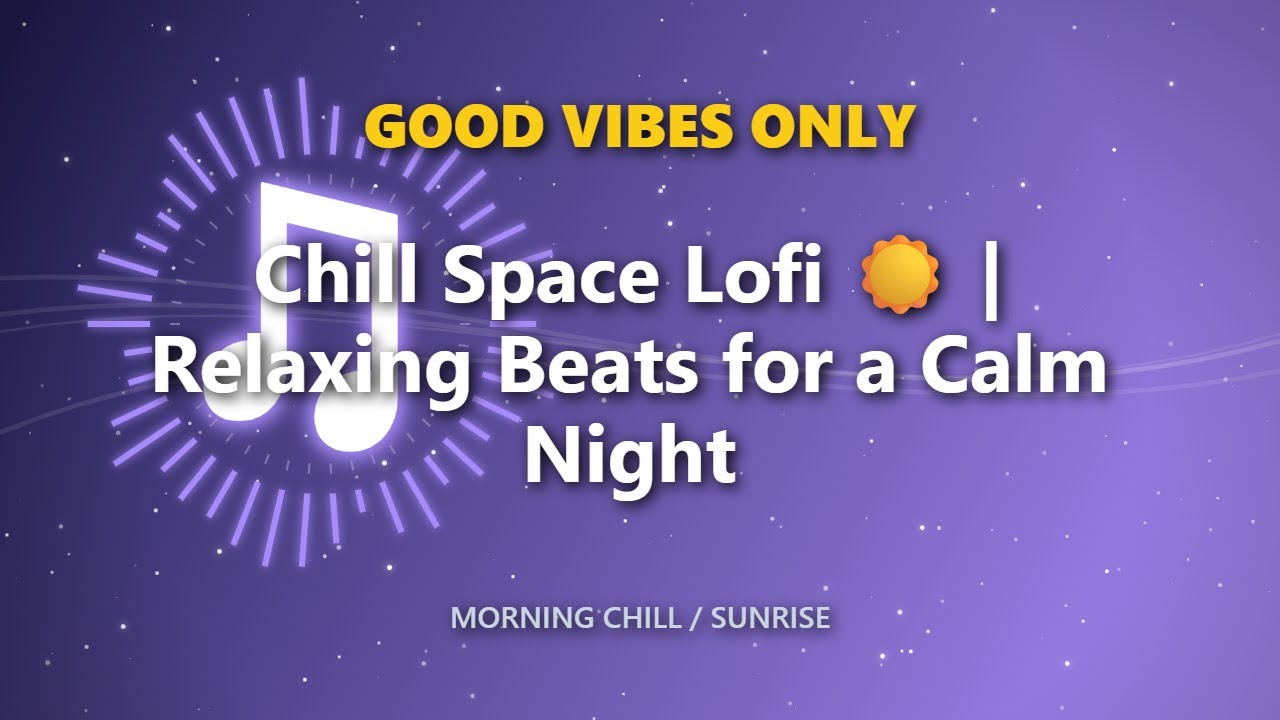 Chill Space Lofi ☀️ | Relaxing Beats for a Calm Night