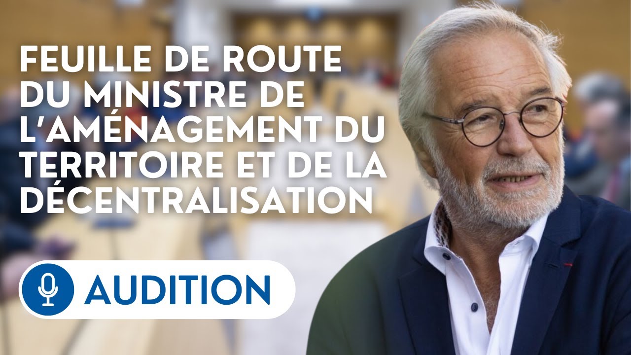 🔴 Audition de François Rebsamen sur la politique d’aménagement du territoire du Gouvernement