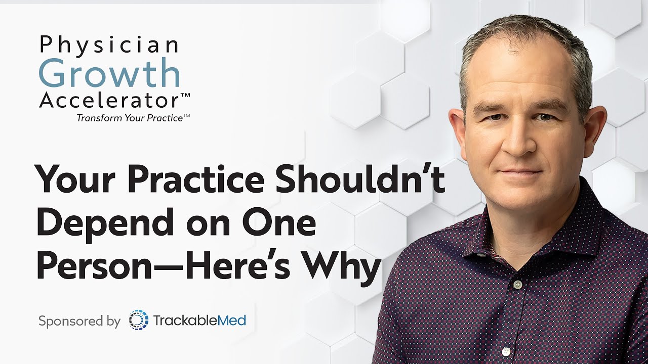 Your Practice Shouldn’t Depend on One Person—Here’s Why