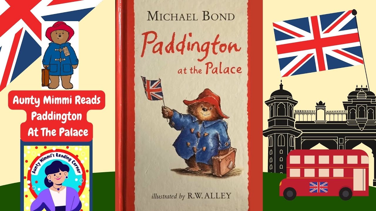 PADDINGTON AT THE PALACE, Read By Aunty Mimmi, Children's books read aloud, British Accent!