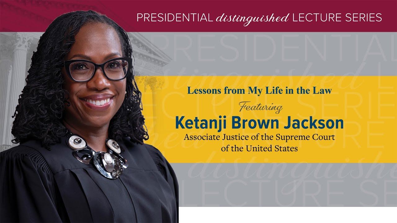 Presidential Distinguished Lecture Series Featuring Associate Justice Ketanji Brown Jackson