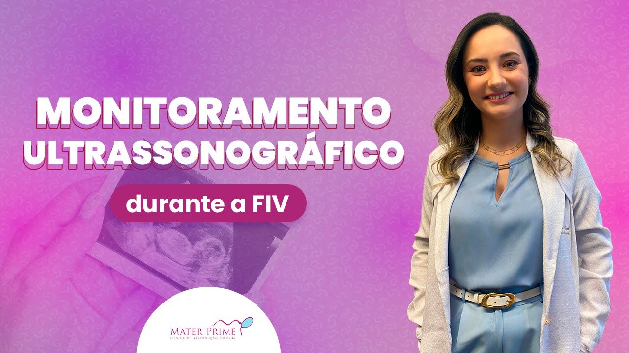 MONITORAMENTO ULTRASSONOGRÁFICO durante o ciclo de FIV