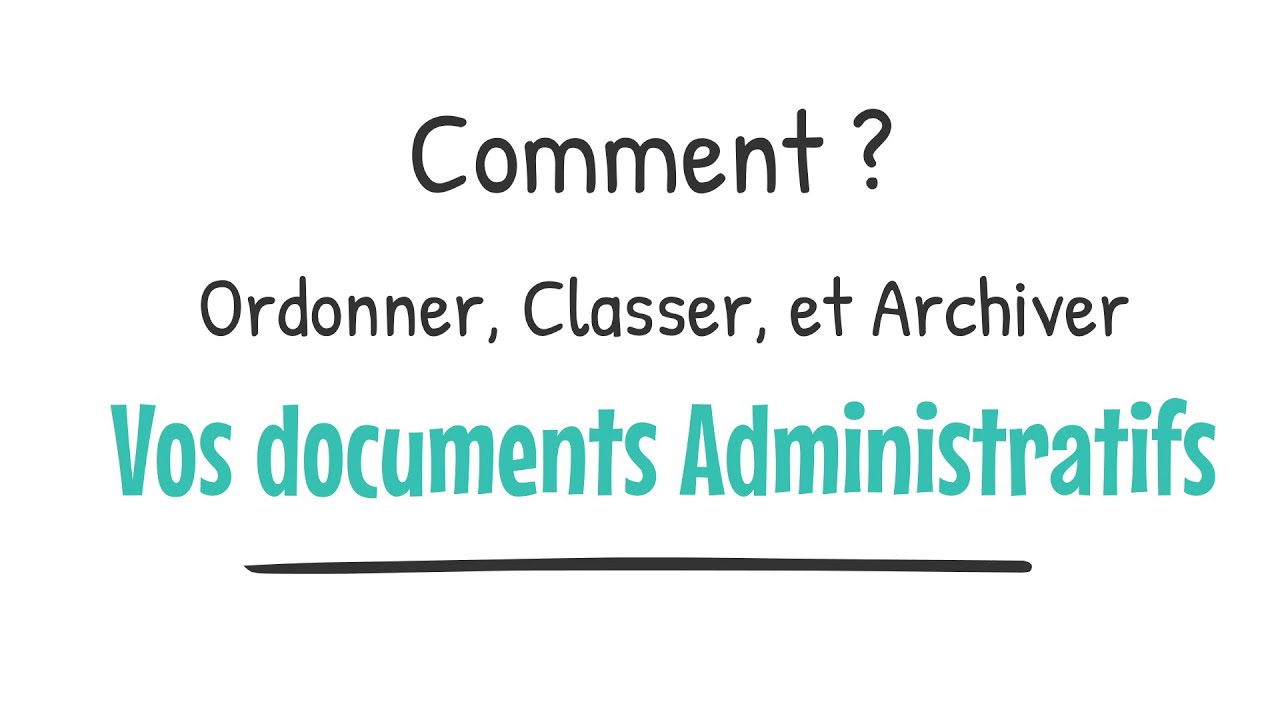 DOCUMENTS ADMINISTRATIFS : Comment bien les trier, classer et ordonner ?