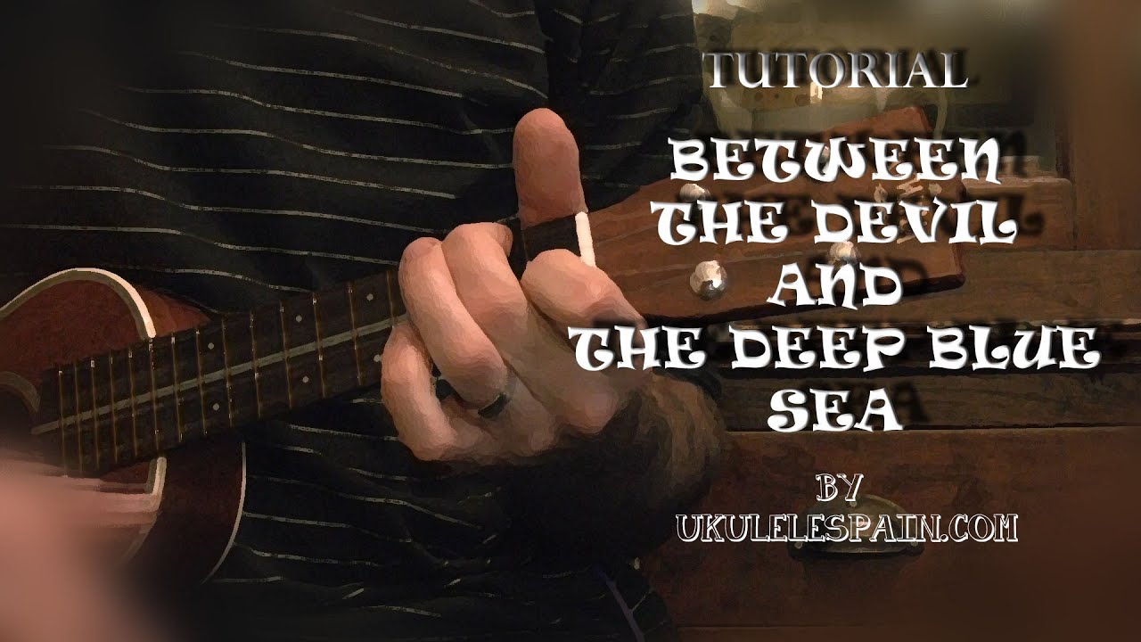 Between The Devil and the Deep Blue Sea - Tutorial Ukelele