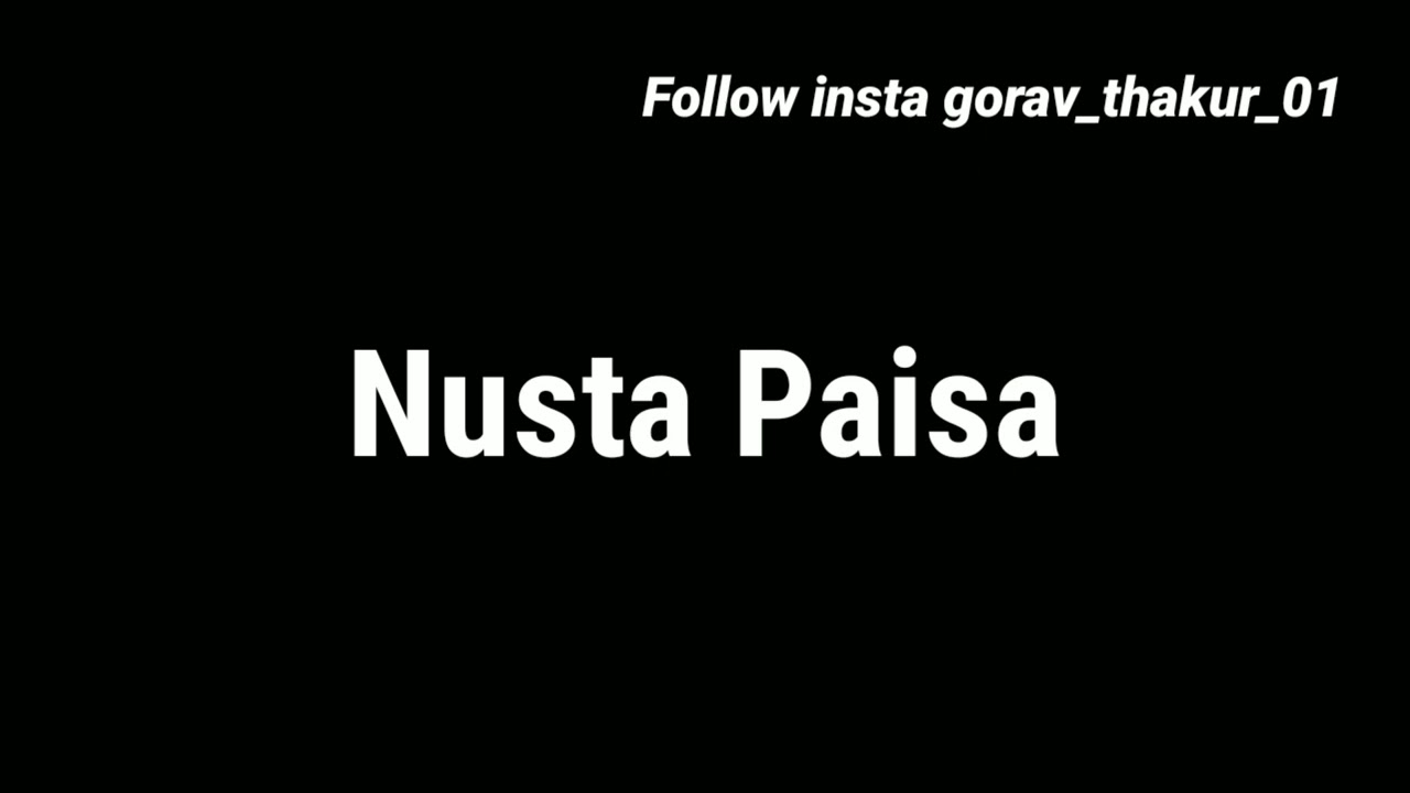 Nusta paisa withoutbad words / gali
