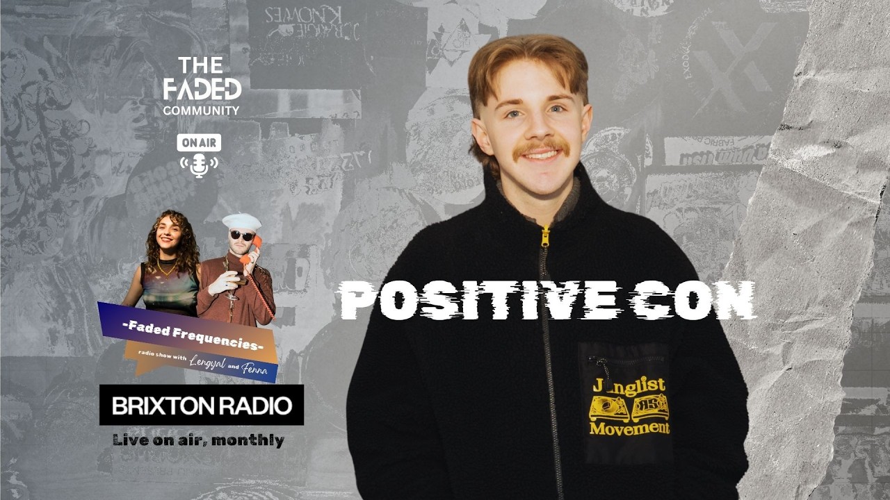 Brixton Radio 27.01.26 x Faded Frequencies - Positive_Con