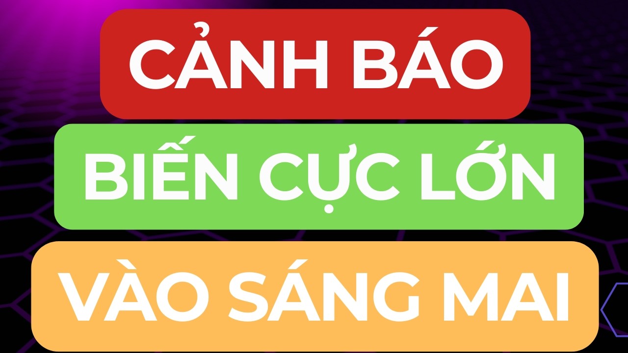 🔴CẢNH BÁO I BIẾN CỰC LỚN VÀO SÁNG MAI I ĐIỂM GIA TĂNG SIÊU PHẨM