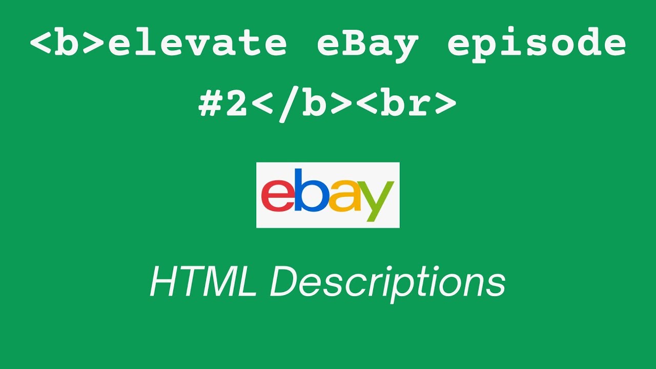 Use HTML Descriptions to Save Time on eBay Listings - elevate eBay episode #2