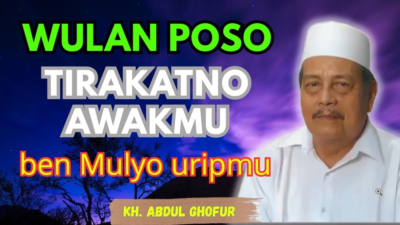Ngaji KH. ABDUL GHOFUR ~ Wulan Poso tikatno awakmu Ben Mulyo uripmu