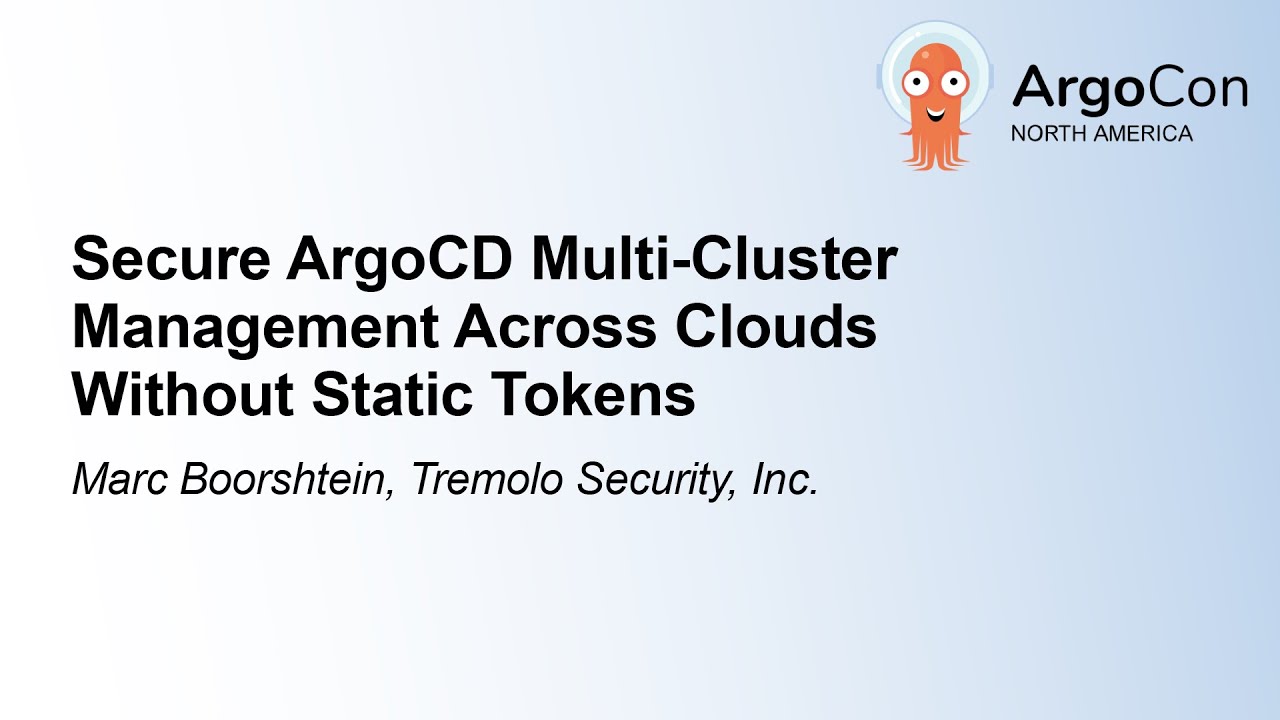 Secure ArgoCD Multi-Cluster Management Across Clouds Without Static Tokens - Marc Boorshtein