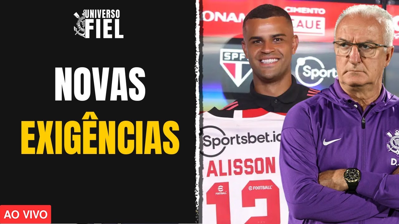 EXIGÊNCIAS PARA O CORINTHIANS TER ALISSON | CHEGADA DE KAIO CÉSAR
