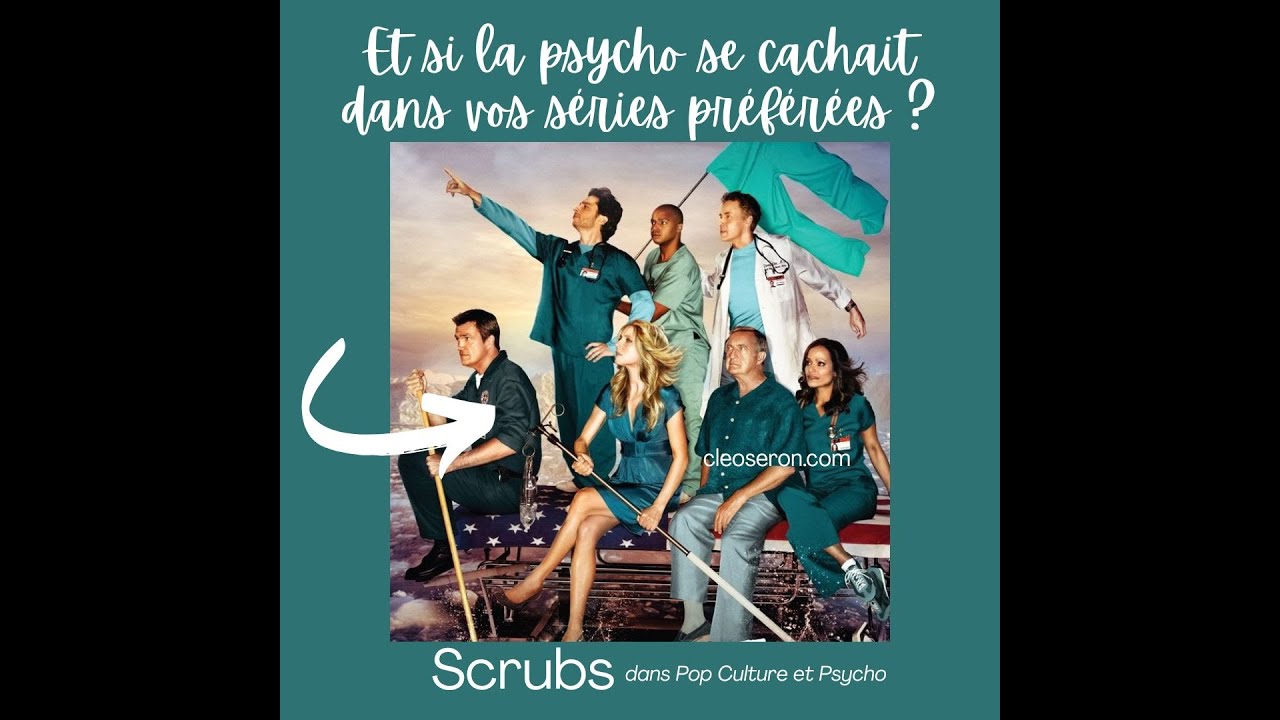 🎥 Scrubs : l'humain derrière la blouse - une nouvelle vidéo Pop Culture & Psycho !