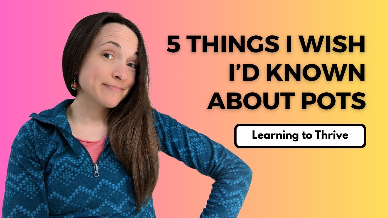 5 things I Wish I'd Known about POTS