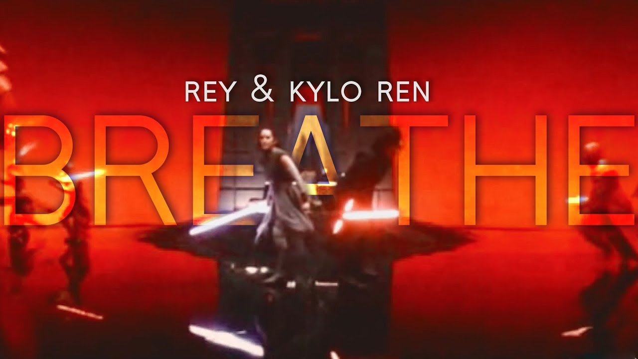 ► REY & KYLO REN || Breathe
