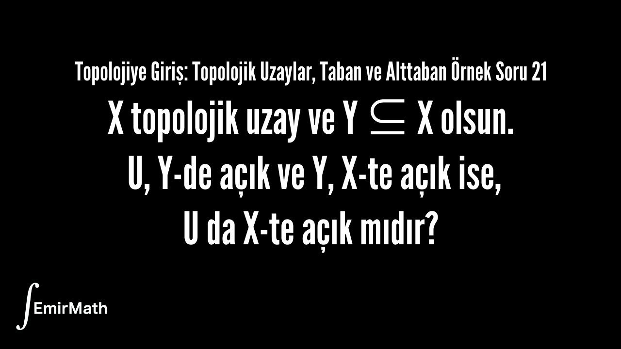 Açık Küme ve Topoloji Soru Çözümü 21 | Topolojiye Giriş